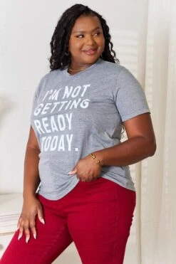 I'M NOT GETTING READY TODAY Graphic T-Shirt -Little Loom Store 93a15c32e9cb4138b7e523e10e075f55 Min