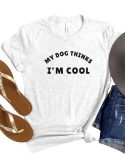 My Dog Thinks I'm Cool Women's Graphic T-Shirt -Little Loom Store Ash