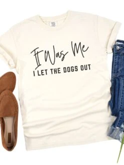 Funny Unisex Garment-Dyed T-Shirt - 'It Was Me I Let The Dogs Out' -Little Loom Store Dogs Out Ivory