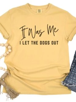 Funny Unisex Garment-Dyed T-Shirt - 'It Was Me I Let The Dogs Out' -Little Loom Store Dogs Out Mustard