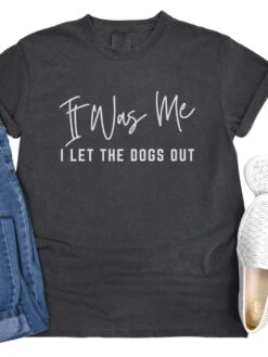 Funny Unisex Garment-Dyed T-Shirt - 'It Was Me I Let The Dogs Out' -Little Loom Store Dogs Out Pepper