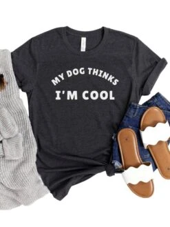My Dog Thinks I'm Cool Women's Graphic T-Shirt -Little Loom Store HeatherDarkGray