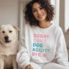 Sorry Can't Dog Agility Bye Cotton Women's Long Sleeve Graphic Sweatshirt 1 Sorry Can't Dog Agility Bye Cotton Women's Long Sleeve Graphic Sweatshirt -Little Loom Store SorryCan tDogAgilitySweatshirtWhite
