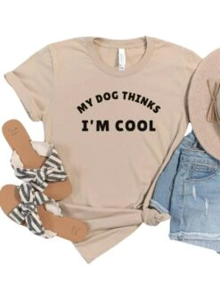 My Dog Thinks I'm Cool Women's Graphic T-Shirt -Little Loom Store Tan